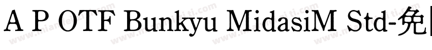A P OTF Bunkyu MidasiM Std字体转换